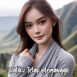 Hatiku Tetap Memanggil