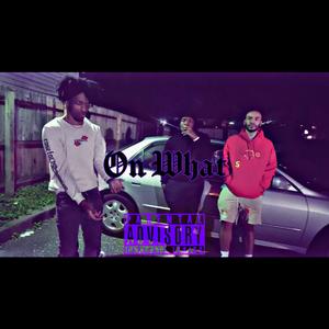On What (feat. Hezze & Weavy)
