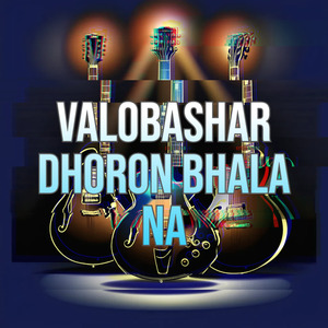 Valobashar Dhoron Bhala Na