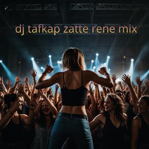 dj tafkap zatte rene remix