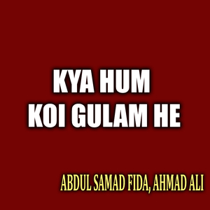 Kya Hum Koi Gulam He