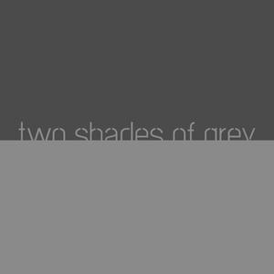 two shades of grey