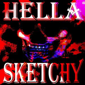HELLA SKETCHY