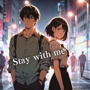 Stay with me !