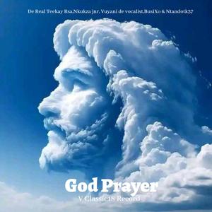God Prayer (feat. De Real Teekay Rsa, Nkukza Jnr, Vuyani de vocalist, BusiXo & Ntandotk37)