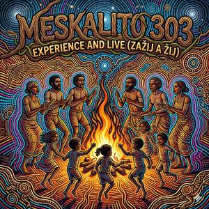 Meskalito 303-02-Experience and live (Zažij a žij)