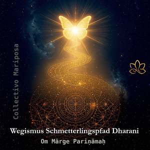 Wegismus Schmetterlingspfad Dharani (Om Mārge Pariṇāmaḥ)