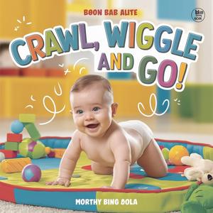 Crawl, Wiggle, and Go!