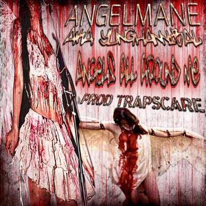 Angels all around me