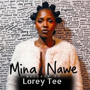 Mina Nawe (feat. Lorey Tee)