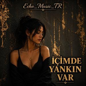 İÇİMDE YANKIN VAR