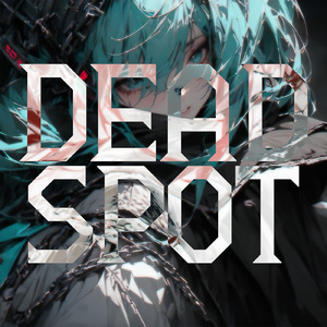 DEAD SPOT (feat. 初音ミク)