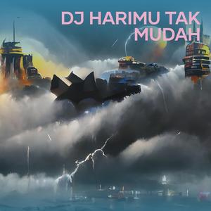 Dj Harimu Tak Mudah