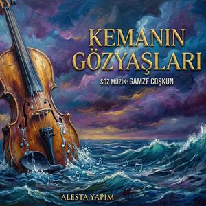 kemanın gözyaşları