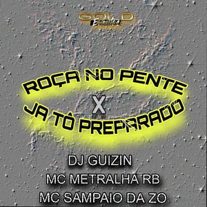 Roça no Pente X Já Tô Preparado