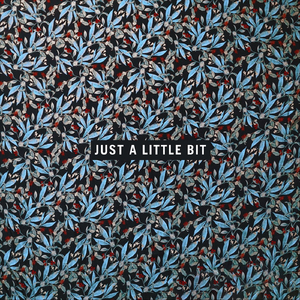 Just a Little Bit