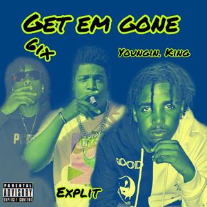 Get Em Gone (feat. Youngin. King & SixTallyBandz)