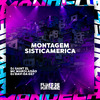 DJ SAINT ZL - Montagem Sisticamerica