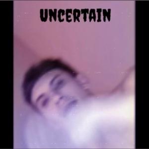Uncertain