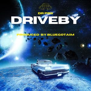 Drive by (feat. Dr pro & Dolla)