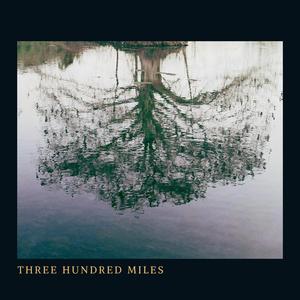 Three Hundred Miles