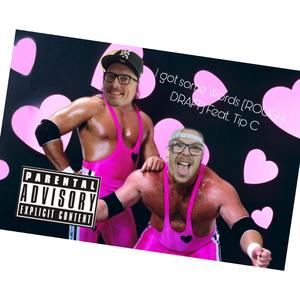I got Some Words (2017 Rough Draft) (feat. TIPC)