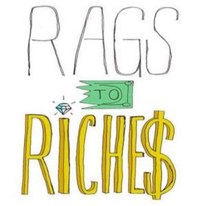 RAGS TO RICHE$