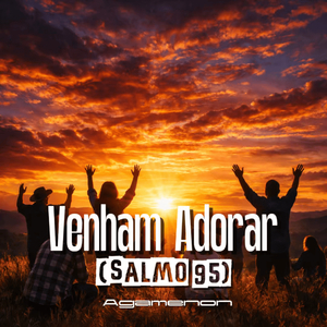 Venham Adorar (Salmo 95)