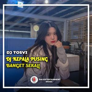DJ Kepala Pusing Banget Sekali