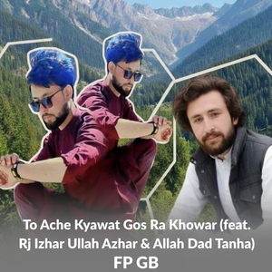 To Ache Kyawat Gos Ra Khowar