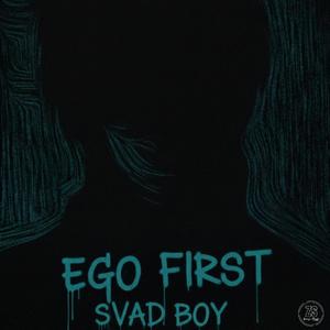 EGO FIRST