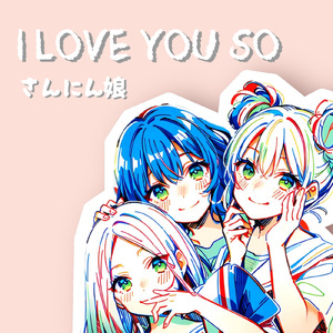 I LOVE YOU SO
