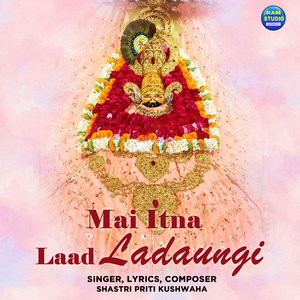 Mai Itna Laad Ladaungi