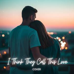 I Think They Call This Love (Cover)