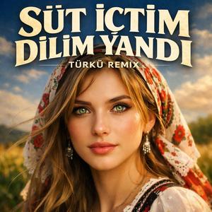 Süt İçtim Dilim Yandı