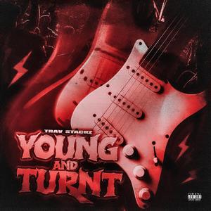 YOUNG AND TURNT