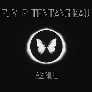 F. Y. P TENTANG KAU