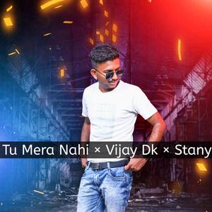 Tu Mera Nahi x Stany x Vijay