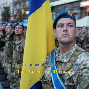 Non è ancora morta [la gloria] dell'Ucraina (Inno Nazionale dell'Ucraina)