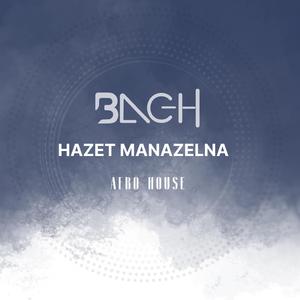 HAZET MANAZELNA-BACH (AFRO HOUSE)