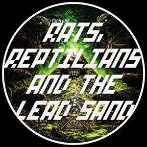 Rats, Reptilians and The Lead Sand (Original Mix)