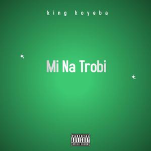 Mi Na Trobi