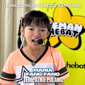 Tempatku Pulang (Panggung Superkids Bandung)