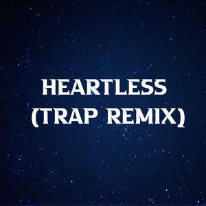 Heartless (Trap Remix)