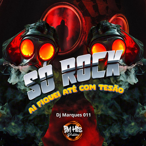 Só Rock aí fiquei até com Tesão