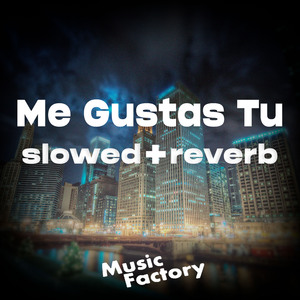 Me Gustas Tu (slowed + reverb) (Remix)