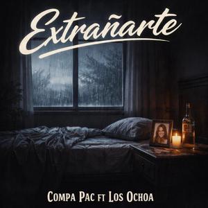 Extrañarte (feat. Edgar Iván Ochoa mercado)