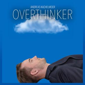 Overthinker