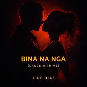 BINA NA NGA (DANCE WITH ME )