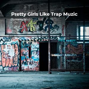 Pretty Girls Like Trap Muzic (feat Tommy, Pyrex Princess & Marty McFly) (Radio Edit)